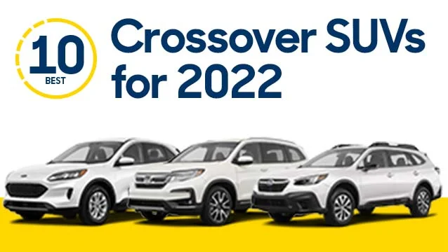 10 Best Crossover SUVs for 2022: Reviews, Photos, and More